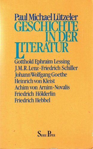 Geschichte in der Literatur: Studien zu Werken von Lessing bis Hebbel (Serie Piper) (German Edition) (9783492107587) by LuÌˆtzeler, Paul Michael
