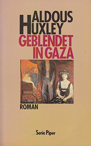 Geblendet in Gaza : Roman. Aus d. Engl. von Herberth E. Herlitschka / Piper , Bd. 794 - Huxley, Aldous