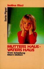 Stock image for Mutters Haus, Vaters Haus. Trotz Scheidung Eltern bleiben. for sale by medimops