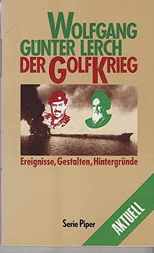 Imagen de archivo de Der Golfkrieg. Ereignisse, Gestalten, Hintergrnde. Piper Band. 956 : Aktuell a la venta por Bernhard Kiewel Rare Books