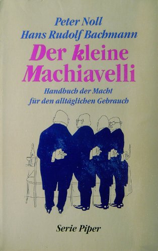 Beispielbild fr Der kleine Machiavelli - Handbuch der Macht fr den alltglichen Gebrauch zum Verkauf von Sammlerantiquariat