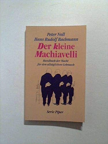 Stock image for Der kleine Machiavelli - Handbuch der Macht fr den alltglichen Gebrauch for sale by Sammlerantiquariat