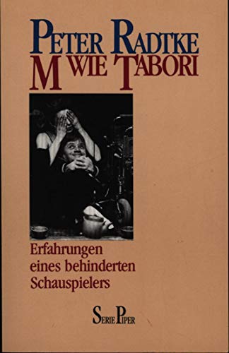 M wie Tabori : Erfahrungen eines behinderten Schauspielers. Piper ; Bd. 969