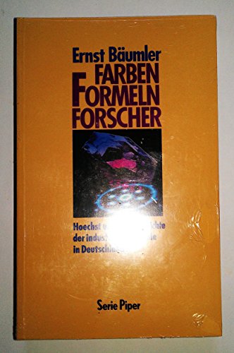9783492109710: Farben, Formeln, Forscher: Hoechst und die Geschichte der industriellen Chemie in Deutschland (Serie Piper) (German Edition)