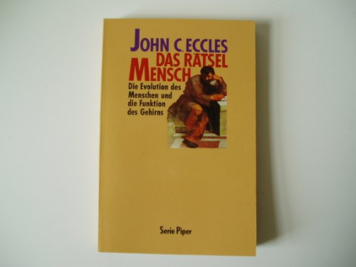 Das Rätsel Mensch : die Evolution des Menschen und die Funktion des Gehirns. John C. Eccles. Aus d. Engl. von Karin Ferreira / Piper ; Bd. 976 - Eccles, John C. (Verfasser)