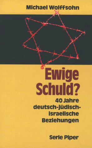 9783492109857: Ewige Schuld?. 40 Jahre deutsch-jüdisch-israelische Beziehungen