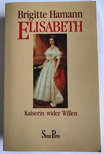 Stock image for Elisabeth. Kaiserin wider Willen for sale by Versandantiquariat Felix Mcke