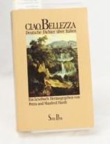 Beispielbild für Ciao, Bellezza. Deutsche Dichter über Italien. Ein Lesebuch zum Verkauf von Gabis Bücherlager