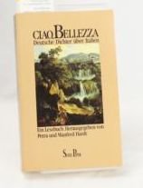 Imagen de archivo de Ciao, Bellezza. Deutsche Dichter ber Italien. Ein Lesebuch a la venta por Gabis Bcherlager