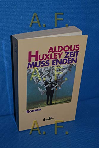 Zeit muss enden : Roman Aldous Hexley. Aus d. Engl. von Herberth E. Herlitschka / Piper , 1046 - Huxley, Aldous