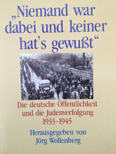 Beispielbild fr Niemand war dabei und keiner hat's gewusst" : die deutsche ffentlichkeit und die Judenverfolgung 1933 - 45. Jrg Wollenberg (Hrsg.) / Piper ; Bd. 1066; Teil von: Anne-Frank-Shoah-Bibliothek zum Verkauf von Versandantiquariat Schfer