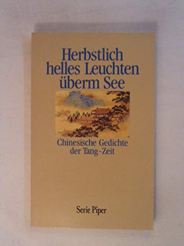 Imagen de archivo de Herbstlich helles Leuchten berm See. Chinesische Gedichte aus der Tang- Zeit. a la venta por medimops