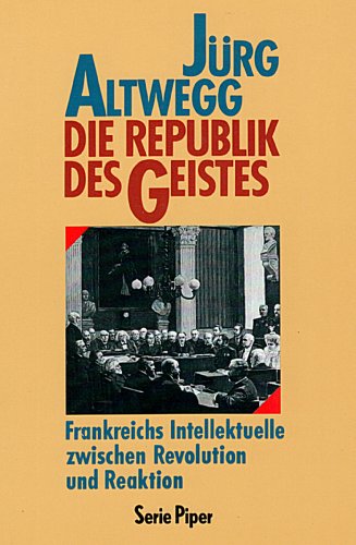 Beispielbild fr Die Republik des Geistes. Frankreichs Intellektuelle zwischen Revolution und Reaktion zum Verkauf von Versandantiquariat Felix Mcke