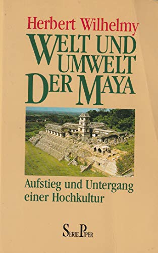 Welt und Umwelt der Maya. Aufstieg und Untergang einer Hochkultur. - Wilhelmy, Herbert