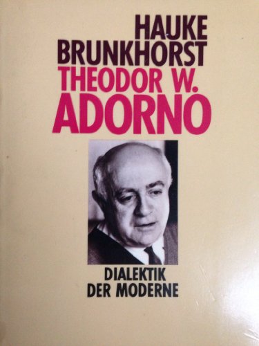 Theodor W. Adorno: Dialektik der Moderne (Serie Piper) (German Edition) (9783492111492) by Brunkhorst, Hauke