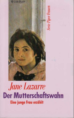 Der Mutterschaftswahn : ein autobiographischer Bericht , [eine junge Frau erzählt].