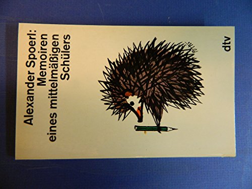 Memoiren eines mittelmäßigen Schülers. - Alexander Spoerl