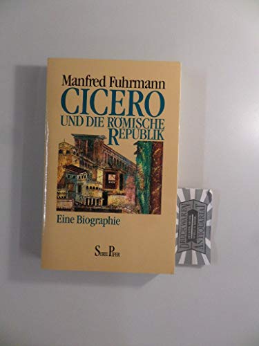 Cicero und die römische Republik. Eine Biographie. Mit 2 Karten, Stamm- und Zeittafel.