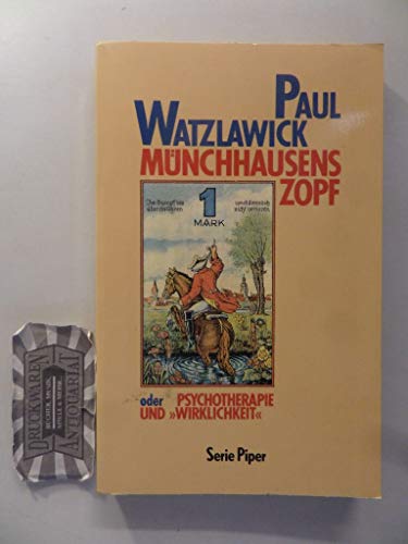 Münchhausens Zopf oder Psychotherapie und "Wirklichkeit" : gesammelte Aufsätze und Vorträge. Pipe...