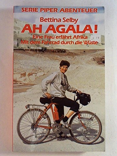 Beispielbild fr Ah Agala!. Eine Frau erfhrt Afrika. Mit dem Fahrrad durch die Wste zum Verkauf von medimops