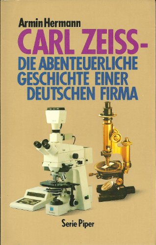 Beispielbild fr Carl Zeiss. Die abenteuerliche Geschichte einer deutschen Firma. zum Verkauf von medimops