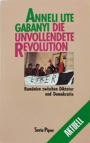 Die unvollendete Revolution Rumänien zwischen Diktatur und Demokratie