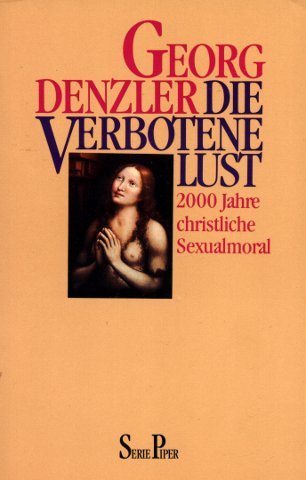9783492113106: Die verbotene Lust. 2000 Jahre christliche Sexualmoral - Denzler, Georg