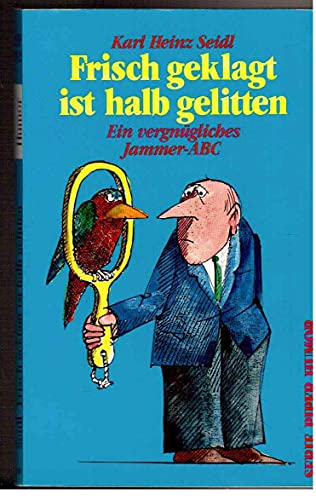 Stock image for Frisch geklagt ist halb gelitten for sale by Antiquariat  Angelika Hofmann