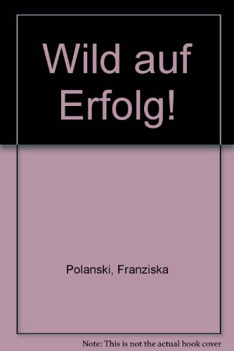 Beispielbild für Wild auf Erfolg Das Karrierebuch zum Verkauf von Martin Preuß / Akademische Buchhandlung Woetzel
