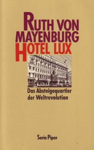 Hotel Lux. Das Absteigequartier der Weltrevolution. - Mayenburg, Ruth von