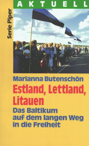 Estland, Lettland, Litauen: Das Baltikum auf dem langen Weg in die Freiheit. Serie Piper; Bd. 141...