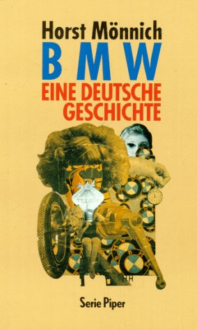 BMW. Eine deutsche Geschichte. Erstes Buch: Von der Schallmauer 1916-1945. Zweites Buch: Der Turm 1945-1972. In einem Band. - Mönnich, Horst