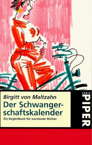 Der Schwangerschaftskalender : ein Begleitbuch für werdende Mütter - Piper ; Bd. 1445 : Frauen.