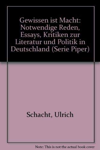 9783492114646: Gewissen und Macht. Notwendige Reden, Essays, Kritiken zur Literatur und Politik in Deutschland