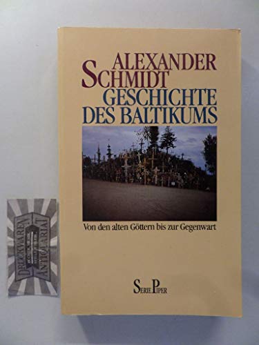 Geschichte des Baltikums. Von den alten Göttern bis zur Gegenwart. Mit Zeittafel u. Bibliographie, - Schmidt, Alexander;