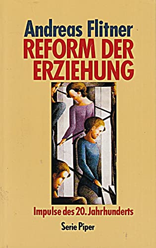 Reform der Erziehung. Impulse des 20. Jahrhunderts. - Flitner, Andreas