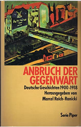 Beispielbild fr Anbruch der Gegenwart. Deutsche Geschichten 1900 - 1918. zum Verkauf von medimops