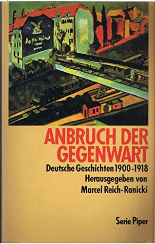 Stock image for Anbruch der Gegenwart. Deutsche Geschichten 1900 - 1918. for sale by medimops