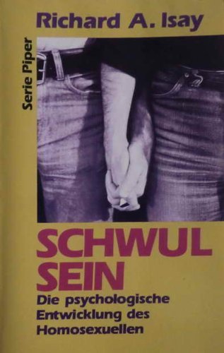 Schwul sein. Die psychologische Entwicklung des Homosexuellen. - Richard A. Isay