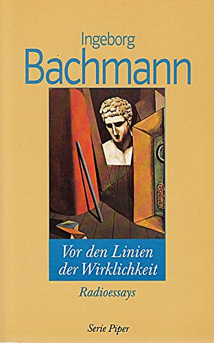 Vor den Linien der Wirklichkeit. Radioessays. - Ingeborg Bachmann