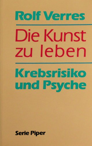 Die Kunst zu leben : Krebsrisiko und Psyche. / Piper ; Bd. 1815. - Verres, Rolf