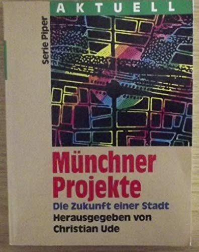 Münchener Projekte - Die Zukunft einer Stadt - Ude, Christian