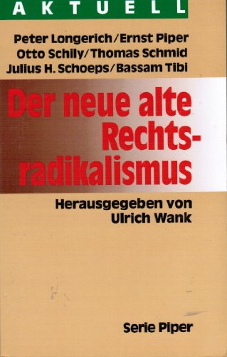 Beispielbild fr Der neue alte Rechts-radikalismus. Peter Longerich/Ernst Piper/ Otto Schily/ Thomas Schmid/ Julius H. Schoeps/ Bassam Tibi. zum Verkauf von Henry Hollander, Bookseller