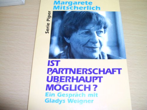 Ist Partnerschaft überhaupt möglich? : Ein Gespräch mit Gladys Weigner. (Nr. 1891) - Mitscherlich, Margarete und Gladys Weigner