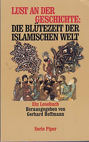 Lust an der Geschichte : Die Blütezeit der islamischen Welt