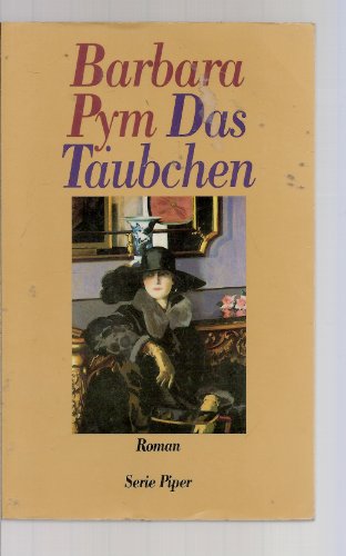 Das Täubchen : Roman. Aus dem Engl. von Dora Winkler / Piper ; Bd. 1940 - Pym, Barbara