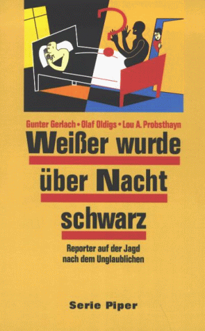 Stock image for Weier wurde ber Nacht schwarz - Reporter auf der Jagd nach dem Unglaublichen - for sale by Martin Preu / Akademische Buchhandlung Woetzel