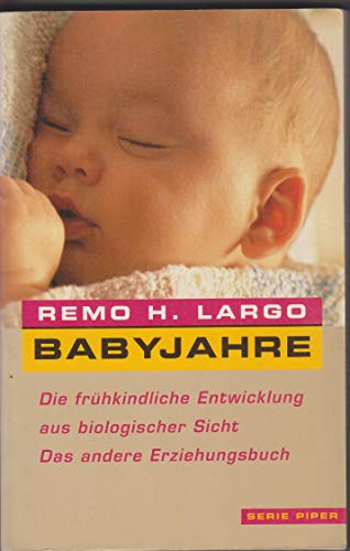 Beispielbild fr Babyjahre. Die frhkindliche Entwicklung aus biologischer Sicht. Das andere Erziehungsbuch zum Verkauf von medimops