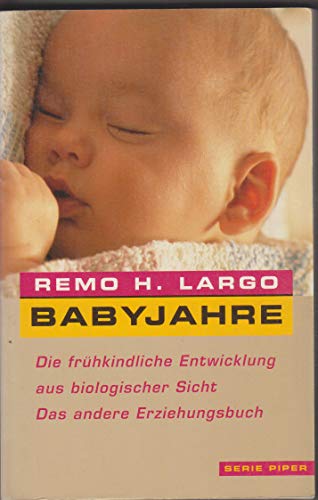 Stock image for Babyjahre. Die frhkindliche Entwicklung aus biologischer Sicht. Das andere Erziehungsbuch for sale by medimops