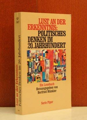 Stock image for Lust an der Erkenntnis: politisches Denken im 20. Jahrhundert : ein Lesebuch. hrsg. und eingeleitet von Herfried Mnkler / Piper ; Bd. 1987 for sale by Versandantiquariat Schfer